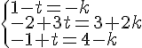 \begin{cases}1-t=-k\-2+3t=3+2k\-1+t=4-k\end{cases}