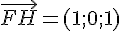 \vec{FH}=(1;0;1)