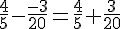 \frac{4}{5}-\frac{-3}{20}=\frac{4}{5}+\frac{3}{20}