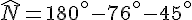 \widehat{N}=180^\circ-76^\circ-45^\circ