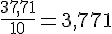 \frac{37,71}{10}=3,771