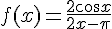 f(x)=\frac{2\cos{x}}{2x-\pi}
