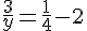 \frac{3}{y}=\frac{1}{4}-2