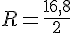 R=\frac{16,8}{2}