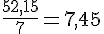 \frac{52,15}{7}=7,45