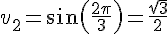 v_2=\sin(\frac{2\pi}{3})=\frac{\sqrt{3}}{2}