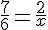 \frac{7}{6}=\frac{2}{x}
