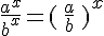 \frac{a^x}{b^x}=\,(\,\frac{a}{b}\,\,)^x