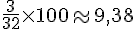 \frac{3}{32}\times  100\approx9,38