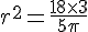 r^2=\frac{18\times  3}{5\pi}