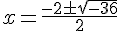 x=\frac{-2\pm\sqrt{-36}}{2}