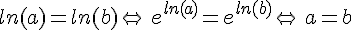 ln(a)=ln(b)\Leftrightarrow\,e^{ln(a)}=e^{ln(b)}\Leftrightarrow\,a=b