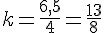 k=\frac{6,5}{4}=\frac{13}{8}