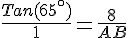 \frac{Tan(65^{\circ})}{1}=\frac{8}{AB}