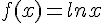 f(x)=lnx