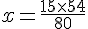 x=\frac{15\times  54}{80}