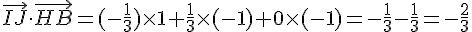 \vec{IJ}\cdot\vec{HB}=(-\frac{1}{3})\times~1+\frac{1}{3}\times(-1)+0\times(-1)=-\frac{1}{3}-\frac{1}{3}=-\frac{2}{3}