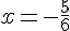 x=-\frac{5}{6}