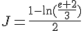 J=\frac{1-\ln(\frac{e+2}{3})}{2}