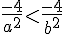 \frac{-4}{a^2}lt;\frac{-4}{b^2}