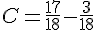 C=\frac{17}{18}-\frac{3}{18}
