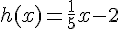 h(x)=\frac{1}{5}x-2