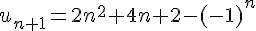 u_{n+1}=2n^2+4n+2-(-1)^n