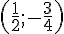 (\frac{1}{2};-\frac{3}{4})