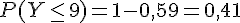 P(Y\leq\,9)=1-0,59=0,41