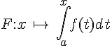 F:x\,\mapsto  \,\int_{a}^{x}f(t)dt