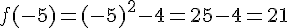 f(-5)=(-5)^2-4=25-4=21