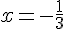 x=-\frac{1}{3}