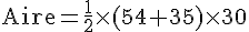 \text{Aire}=\frac{1}{2}\times  (54+35)\times  30