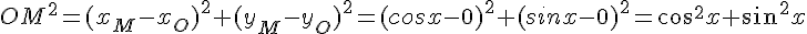 OM^2=(x_M-x_O)^2+(y_M-y_O)^2=(cosx-0)^2+(sinx-0)^2=cos^2x+sin^2x
