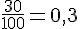 \frac{30}{100}=0,3