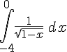 \int_{-4}^{0}\frac{1}{\sqrt{1-x}}\,dx