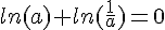 ln(a)+ln(\frac{1}{a})=0