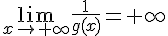 \lim_{{x\to+\infty}}\frac{1}{g(x)}=+\infty