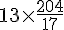 13\times  \frac{204}{17}