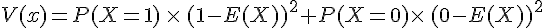 V(x)=P(X=1)\,\times  \,(1-E(X))^2+P(X=0)\times  \,(0-E(X))^2