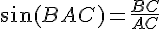 \sin(BAC)=\frac{BC}{AC}