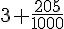 3+\frac{205}{1000}