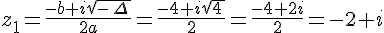 z_1=\frac{-b+i\sqrt{-\,\Delta\,}}{2a}=\frac{-4+i\sqrt{4\,}}{2}=\frac{-4+2i}{2}=-2+i