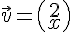 \vec{v}=(\begin{array}{c}2\\x\end{array})