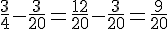\frac{3}{4}-\frac{3}{20}=\frac{12}{20}-\frac{3}{20}=\frac{9}{20}