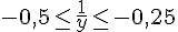 -0,5\leq\,\frac{1}{y}\leq\,-0,25
