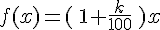 f(x)=\,(\,1+\frac{k}{100}\,\,)x