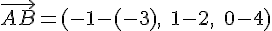 \vec{AB}=(-1-(-3),\;1-2,\;0-4)