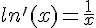 ln'(x)=\frac{1}{x}