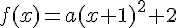 f(x)=a(x+1)^2+2